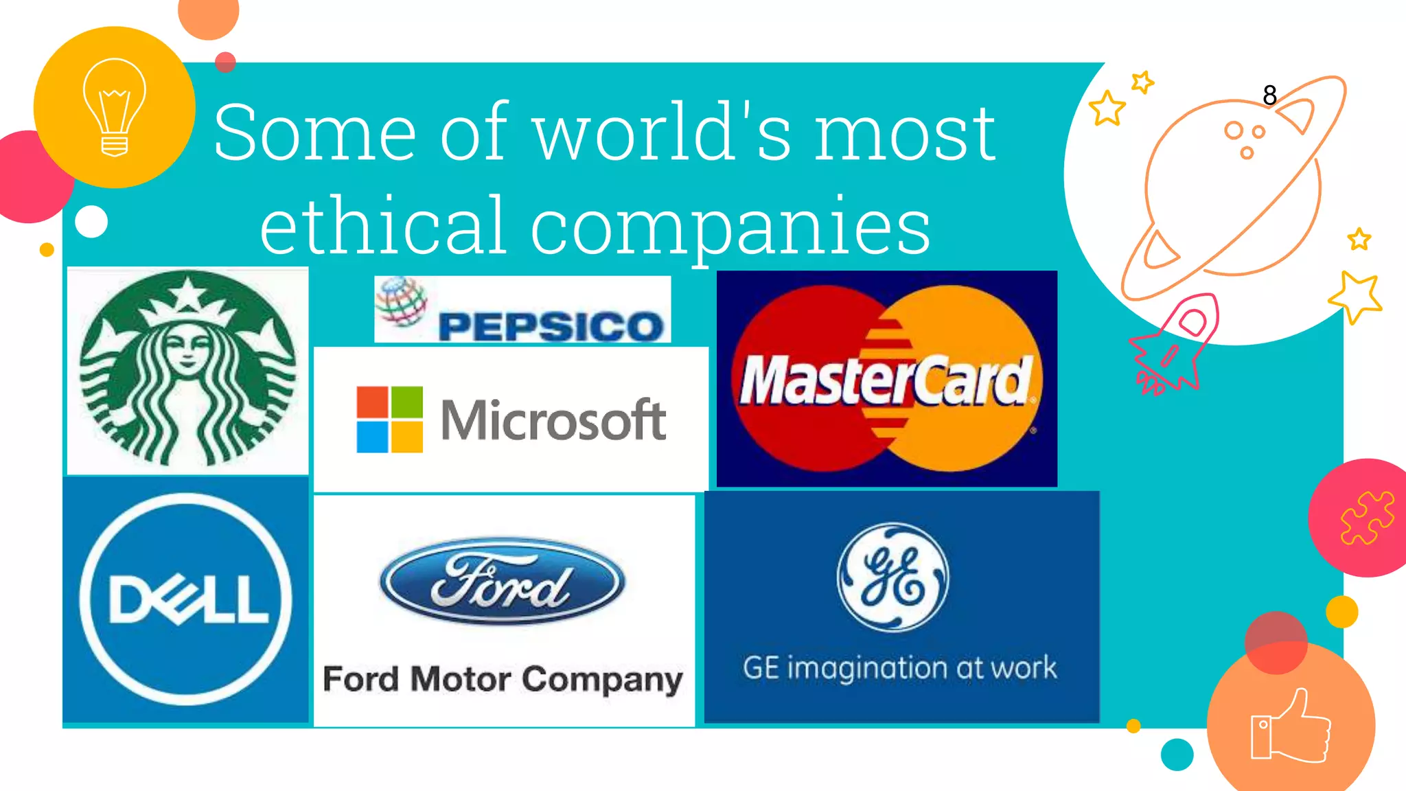 Some of world's most
ethical companies
8
 