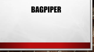 BAGPIPER
 