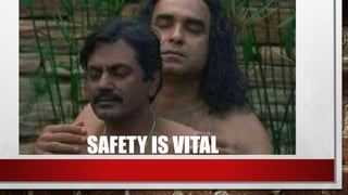 SAFETY IS VITAL
 