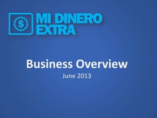 Business Overview
June 2013
 