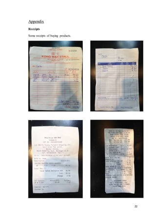 22
Appendix
Receipts
Some receipts of buying products.
 