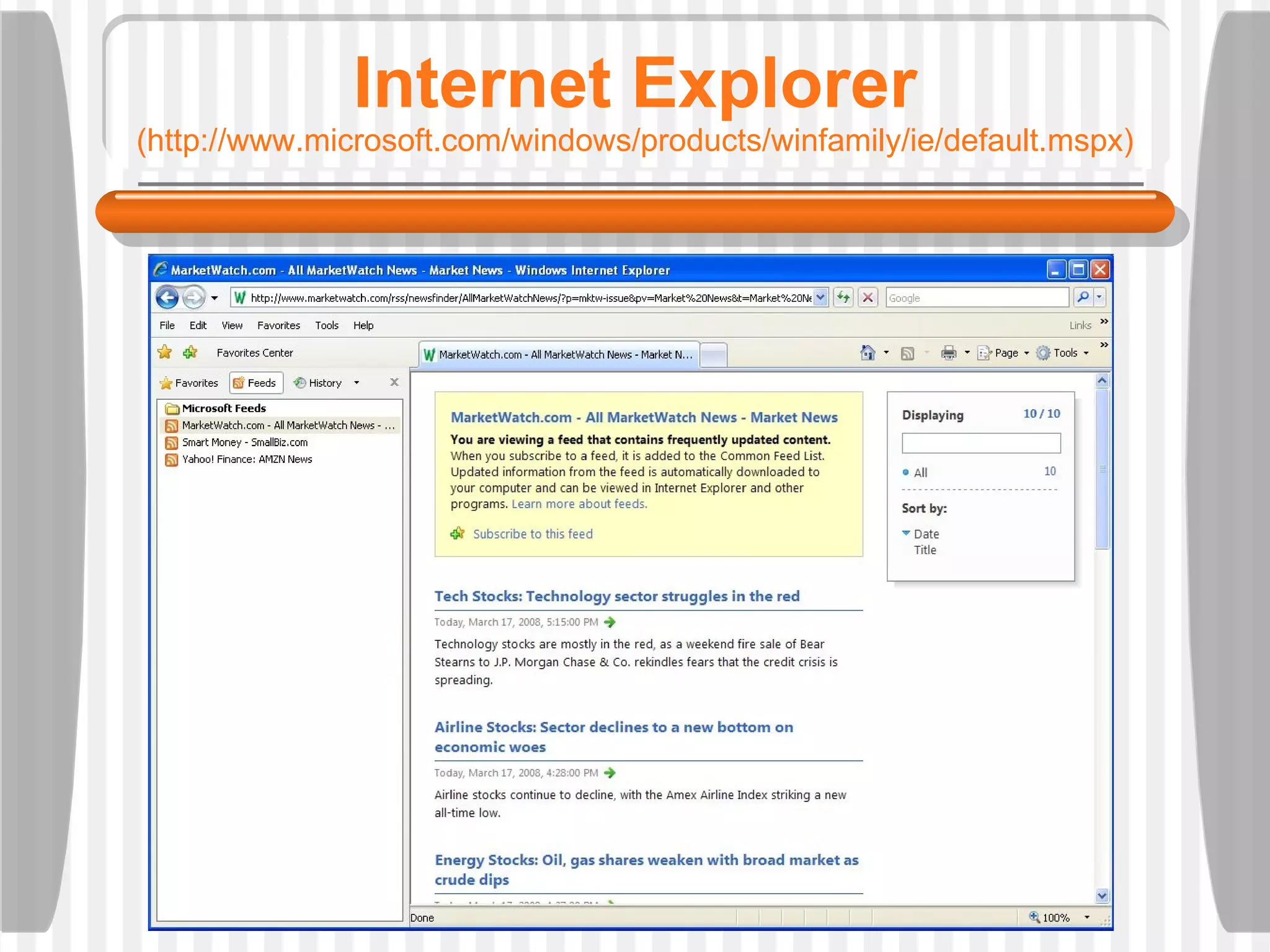Internet Explorer (http://www.microsoft.com/windows/products/winfamily/ie/default.mspx) 