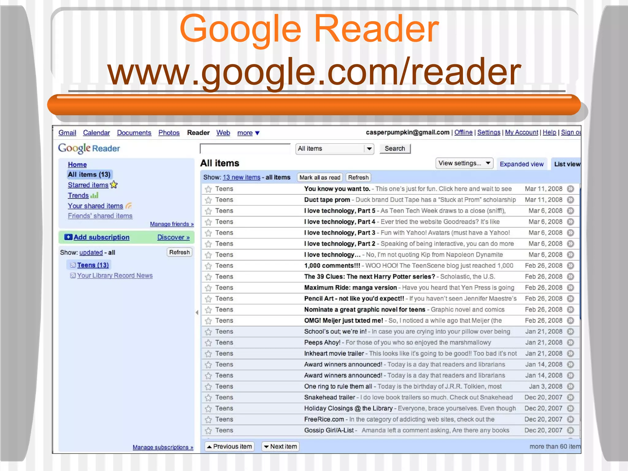 Google Reader  www.google.com/reader 