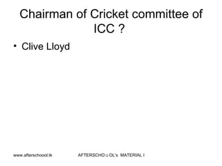 Chairman of Cricket committee of ICC ?  Clive Lloyd 