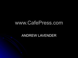www.CafePress.com ANDREW LAVENDER 