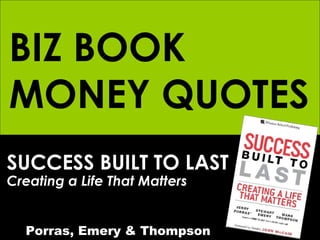 SUCCESS BUILT TO LAST Creating a Life That Matters Porras, Emery & Thompson BIZ BOOK MONEY QUOTES 