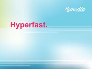 Hyperfast. 