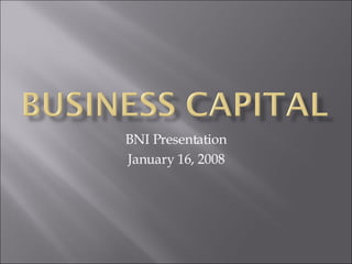 BNI Presentation January 16, 2008 