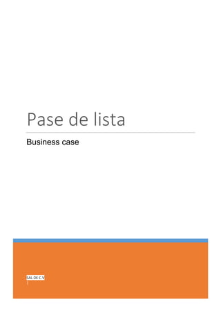 SAL DE C.V
|
Pase de lista
Business case
 