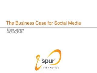 The Business Case for Social Media ,[object Object],[object Object]