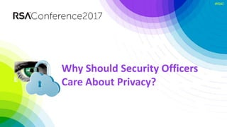 #RSAC
1. What Is The Phishing Threat Today?
Why Should Security Officers
Care About Privacy?
 