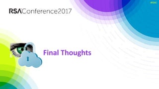 #RSAC
1. What Is The Phishing Threat Today?
Final Thoughts
 