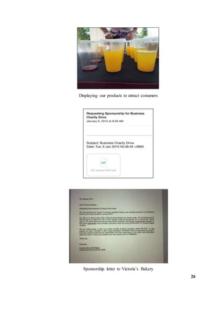 Displaying our products to attract costumers
Sponsorship letter to Victoria’s Bakery
26
 
