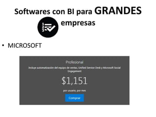 Softwares con BI para GRANDES
empresas
• MICROSOFT
 
