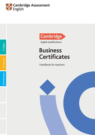 Business
Certificates
Handbook for teachers
Pre
A1
C1
Higher
B2
Vantage
B1
Preliminary
 