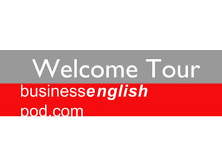 Welcome Tour business english   pod.com 