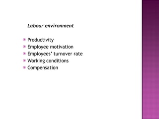 Labour environment Productivity Employee motivation Employees’ turnover rate Working conditions Compensation 