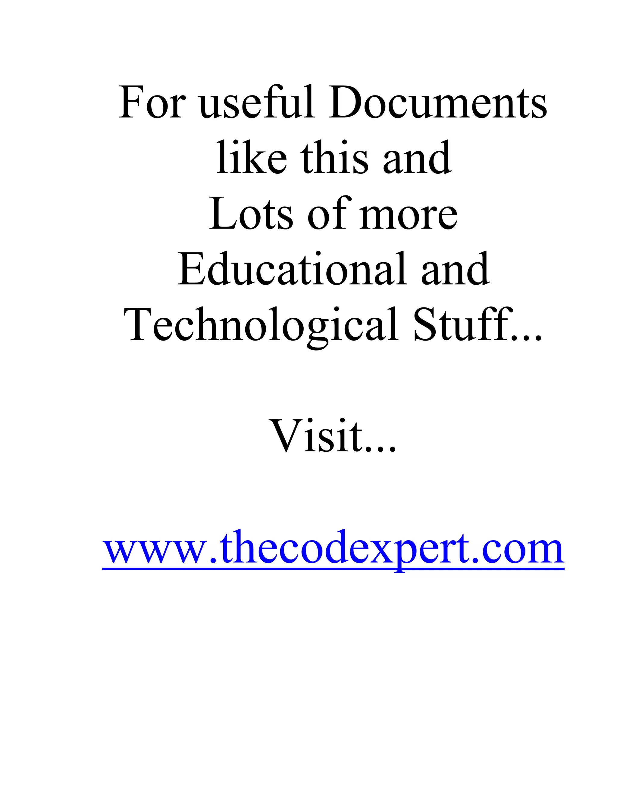 For useful Documents
     like this and
    Lots of more
  Educational and
Technological Stuff...

       Visit...

www.thecodexpert.com
 