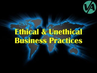 Ethical & Unethical
Business Practices

 