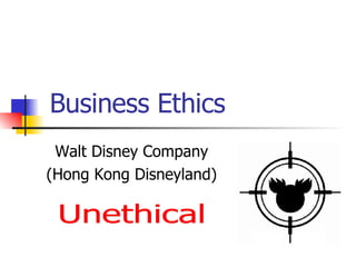 Business Ethics Walt Disney Company (Hong Kong Disneyland) Unethical 