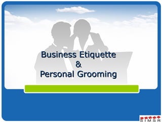 Business Etiquette & Personal Grooming 