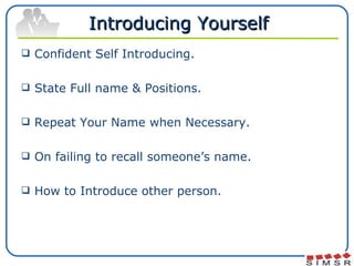 Introducing Yourself <ul><li>Confident Self Introducing. </li></ul><ul><li>State Full name & Positions.  </li></ul><ul><li...
