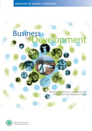 Business
     Development
   for




           Business solutions in support of the
              Millennium Development Goals