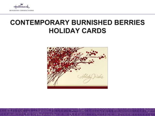 CONTEMPORARY BURNISHED BERRIES
HOLIDAY CARDS
 