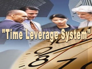 "Time Leverage System" 