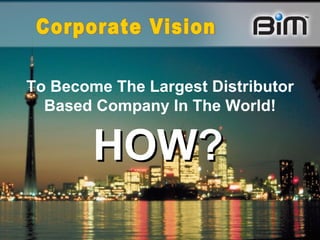 To Become The Largest Distributor Based Company In The World! HOW? Corporate Vision 