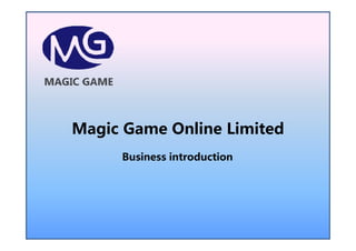 Magic Game Online Limited
     Business introduction