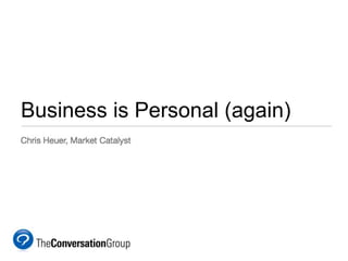 Business is Personal (again) 