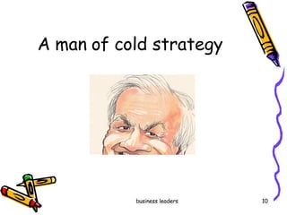 A man of cold strategy 
