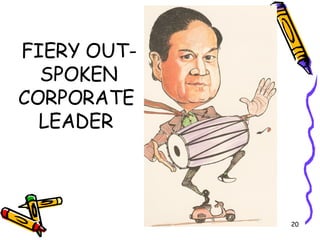 FIERY OUT- SPOKEN CORPORATE  LEADER  