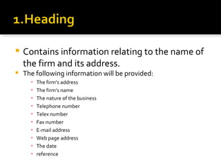 Contains information relating to the name of the firm and its address. The following information will be provided: The firm’s address The firm’s name The nature of the business Telephone number Telex number Fax number E-mail address Web page address The date reference 