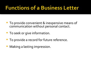 To provide convenient & inexpensive means of communication without personal contact. To seek or give information. To provide a record for future reference. Making a lasting impression. 