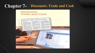 Chapter 7- Discounts: Trade and Cash
 