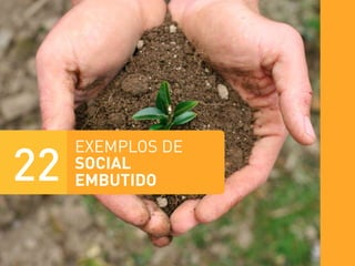 22
EXEMPLOS DE
SOCIAL
EMBUTIDO
 