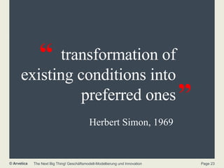 transformation of existing conditions into preferred ones Herbert Simon, 1969  “ ” 