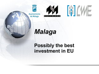 Malaga Possibly the best investment in EU 