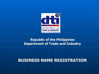 Republic of the Philippines Department of Trade and Industry BUSINESS NAME REGISTRATION 