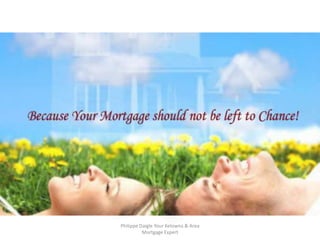 Philippe Daigle Your Kelowna & Area
          Mortgage Expert
 
