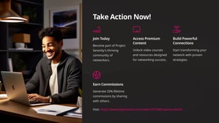 Take Action Now!
Join Today
Become part of Project
Serenity's thriving
community of
networkers.
Access Premium
Content
Unlock video courses
and resources designed
for networking success.
Build Powerful
Connections
Start transforming your
network with proven
strategies.
Earn Commissions
Generate 33% lifetime
commissions by sharing
with others.
Visit: https://www.digistore24.com/redir/307348/oziasrondon2/
 