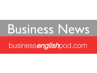 business english pod.com Business News 