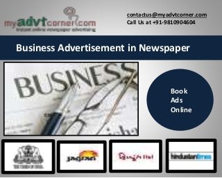 Business Advertisement in Newspaper
contactus@myadvtcorner.com
Call Us at +91-9810904604
Book
Ads
Online
 