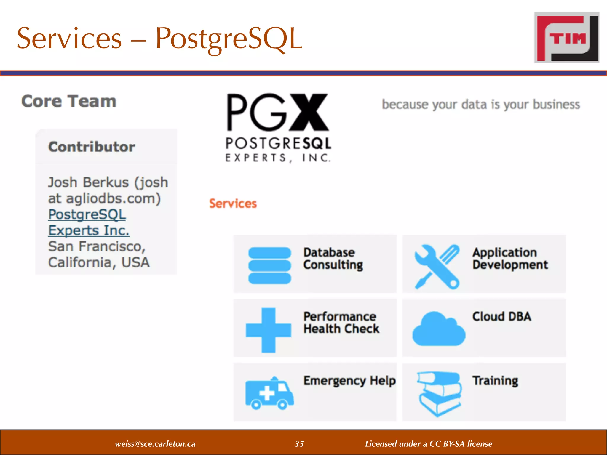 Services – PostgreSQL

weiss@sce.carleton.ca

35

Licensed under a CC BY-SA license

 