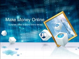 Make Money Online
Complete Guide to Make Online Money
 