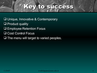 Key to success <ul><li>Unique, Innovative & Contemporary </li></ul><ul><li>Product quality </li></ul><ul><li>Employee Rete...