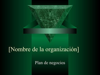 [Nombre de la organización] Plan de negocios 