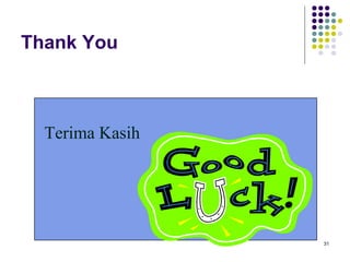 Thank You



  Terima Kasih




                 31
 